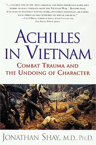 achilles in vietnam combat trauma and the undoing of character 1st thus edition jonathan shay 0684813211,