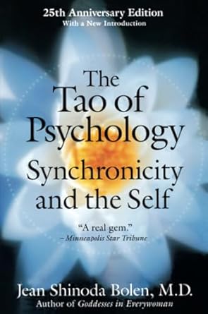 the tao of psychology synchronicity and the self 25th anniversary edition jean shinoda bolen 006078220x,