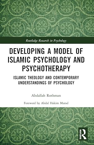 developing a model of islamic psychology and psychotherapy 1st edition abdallah rothman 036761152x,