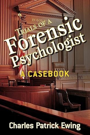 trials of a forensic psychologist 1st edition charles patrick ewing 0470170727, 978-0470170724