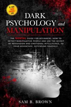 dark psychology and manipulation the mentalist guide for beginners how to detecte manipulative people and use