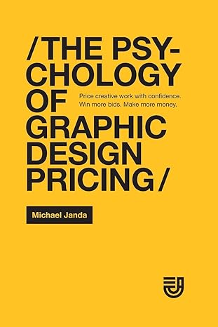 the psychology of graphic design pricing price creative work with confidence win more bids make more money