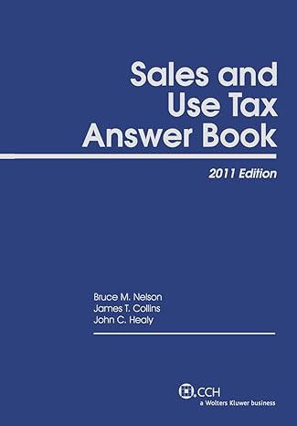 sales and use tax answer book 2011th edition bruce m nelson ,james t collins ,john c healy 0808023063,