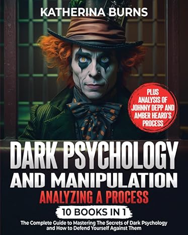 dark psychology and manipulation analyzing a process 10 in 1 the complete guide to mastering the secrets of