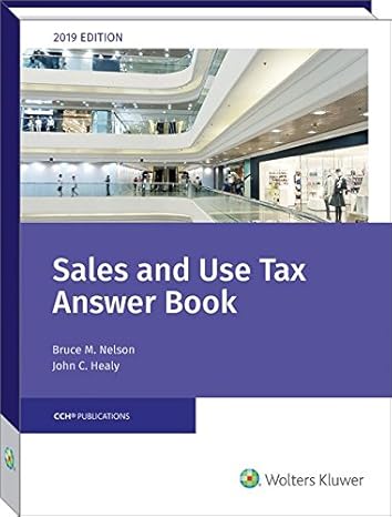 sales and use tax answer book 1st edition bruce m nelson ,ma ,cpa ,james t collins ,j d ,and john c healy