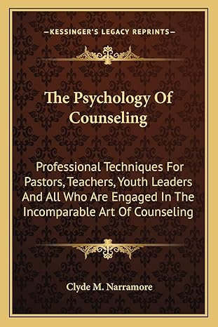 the psychology of counseling professional techniques for pastors teachers youth leaders and all who are