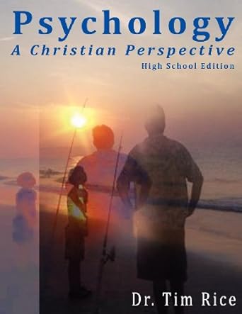 psychology a christian perspective high school edition 1st edition timothy s rice 0981558720, 978-0981558721