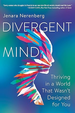 divergent mind thriving in a world that wasn t designed for you 1st edition jenara nerenberg 0062876805,