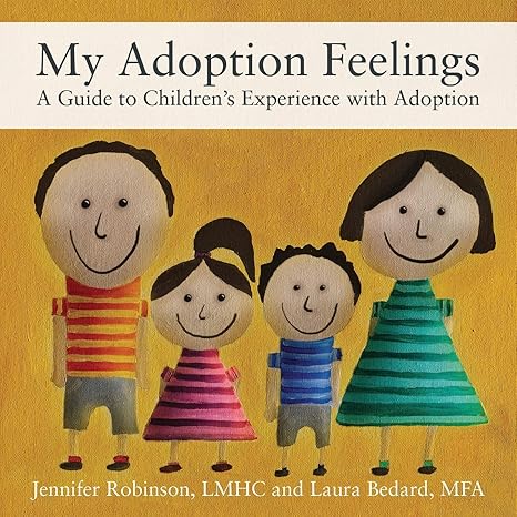 my adoption feelings a guide to children s experience with adoption 1st edition jennifer robinson lmhc