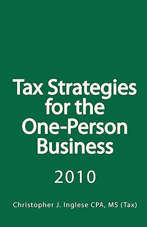 tax strategies for the one person business 1st edition christopher j inglese cpa,ms 1452833389, 978-1452833385