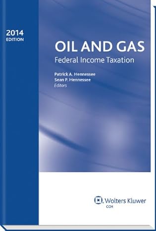 oil and gas federal income taxation 1st edition cpa and sean p hennessee revision editors patrick a