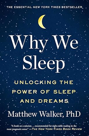 why we sleep unlocking the power of sleep and dreams 1st edition matthew walker 1501144324, 978-1501144325