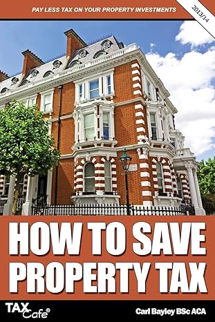 how to save property tax 1st edition carl bayley 1907302751, 978-1907302756