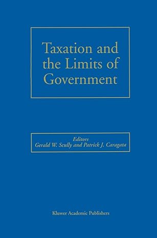 taxation and the limits of government 2000th edition gerald w scully ,patrick j caragata 0792377354,