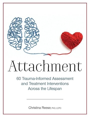 attachment 60 trauma informed assessment and treatment interventions across the lifespan 1st edition