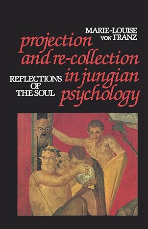 projection and re collection in jungian psychology reflections of the soul 3rd printing used edition marie