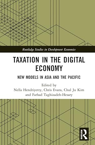 taxation in the digital economy 1st edition nella hendriyetty ,chris evans ,chul ju kim ,farhad taghizadeh