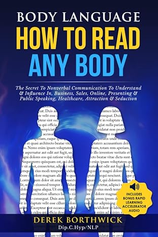 body language how to read any body the secret to nonverbal communication to understand and influence in