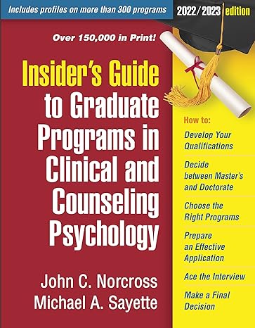 insider s guide to graduate programs in clinical and counseling psychology 2022/2023 edition 1st edition john