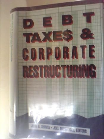 debt taxes and corporate restructuring 1st edition john b shoven ,joel waldfogel 0815778848, 978-0815778844