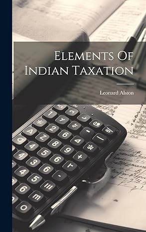 elements of indian taxation 1st edition leonard alston 1020929294, 978-1020929298