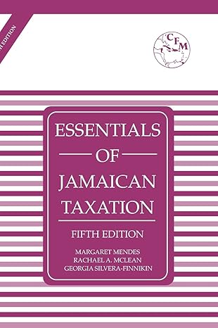 essentials of jamaican taxation 5th edition margaret mendes ,rachael a mclean ,georgia silvera finnikin