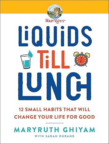 liquids till lunch 12 small habits that will change your life for good  maryruth ghiyam 0063047853,