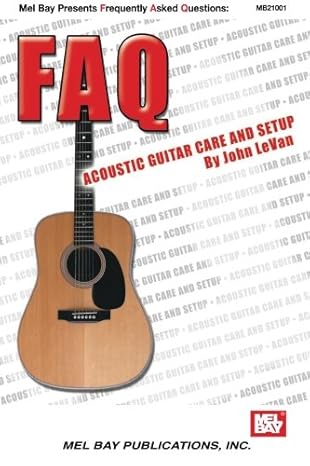 mel bay faq acoustic guitar care and setup 1st edition john levan 0786635576, 978-0786635573