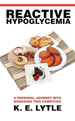 reactive hypoglycemia a personal journey into managing this condition  karen lytle 0595470211, 978-0595470211