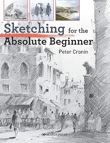 sketching for the absolute beginner 1st edition peter cronin 1782218742, 978-1782218746