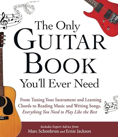 the only guitar book you ll ever need from tuning your instrument and learning chords to reading music and