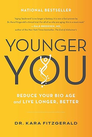 younger you reduce your bio age and live longer better  kara n. fitzgerald nd 0306924846, 978-0306924842