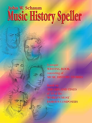 music history speller a unique writing book consisting of music history stories 1st edition john w. schaum