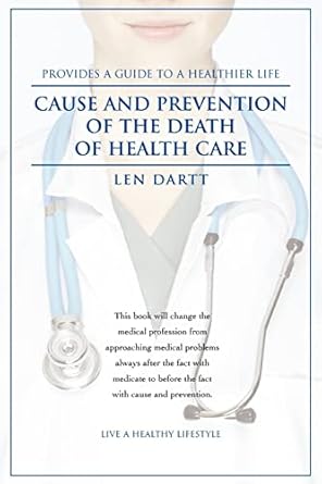 cause and prevention of the death of health care  leonard dartt 0595477046, 978-0595477043