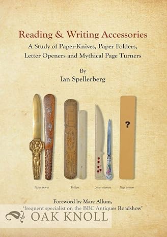 reading and writing accessories a study of paper knives paper folders letter openers and mythical page