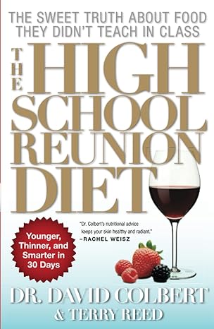 the high school reunion diet younger thinner and smarter in 30 days  dr. david a. colbert 1439128634,