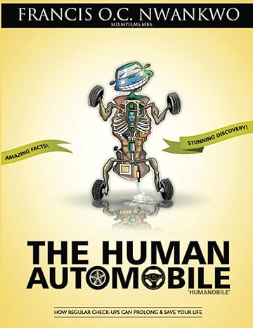 the human automobile how regular check ups can prolong and save your life  francis o.c. nwankwo 1961302055,