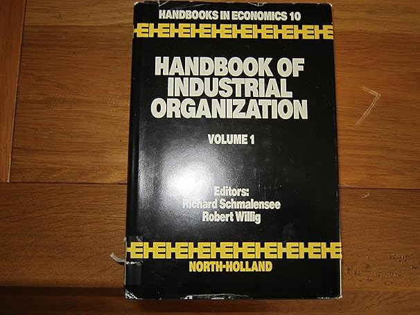 handbook of industrial organization 1st edition richard schmalensee ,robert willig 0444704345, 978-0444704344