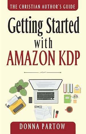 getting started with amazon kdp the ultimate how to become an author book reveals everything about writing