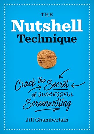 the nutshell technique crack the secret of successful screenwriting 1st edition jill chamberlain 1477303731,