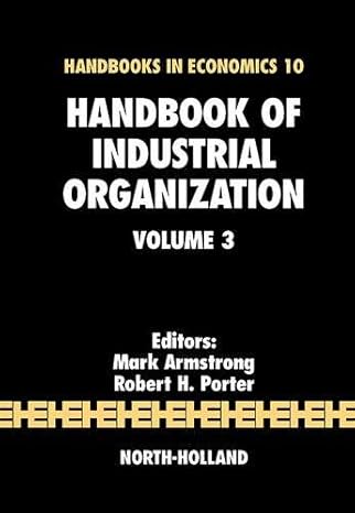 handbook of industrial organization 1st edition mark armstrong ,robert h porter 0444824359, 978-0444824356