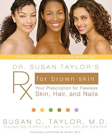 dr susan taylor s rx for brown skin your prescription for flawless skin hair and nails  susan c. taylor