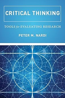 critical thinking tools for evaluating research 1st edition peter nardi 0520291840, 978-0520291843