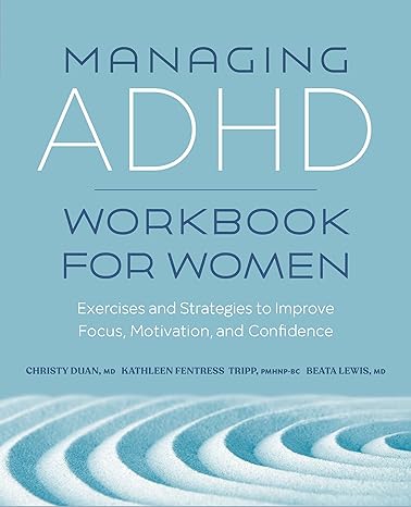 managing adhd workbook for women exercises and strategies to improve focus motivation and confidence workbook