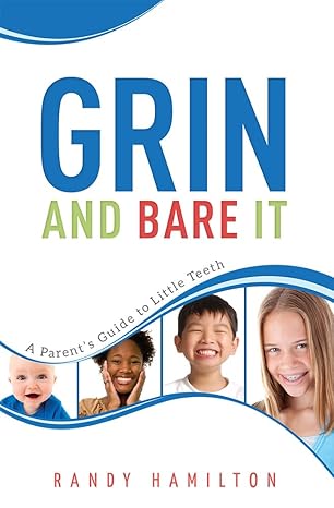 grin and bare it a parents guide to little teeth  randy hamilton 1599323850, 978-1599323855