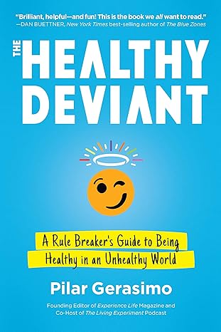 the healthy deviant a rule breaker s guide to being healthy in an unhealthy world  pilar gerasimo 1623174252