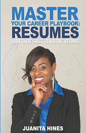 master your career playbook resumes your cheat sheet to writing resumes 1st edition juanita hines 0996809007,