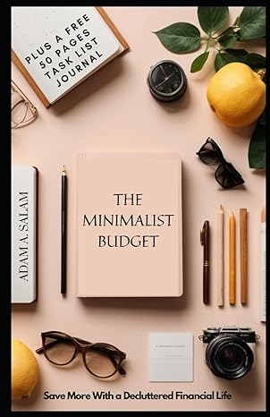 the minimalist budget save more with a decluttered financial life 1st edition adam a. salam 979-8865540885