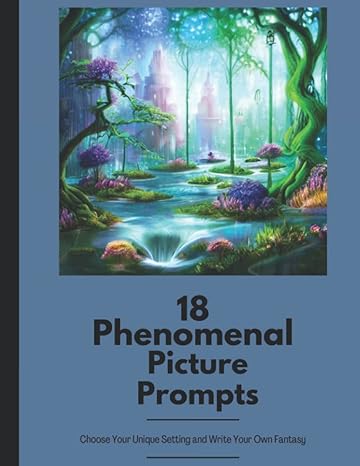 phenomenal picture writing prompts 18 unique illustrations for writing inspiration vivid visual story