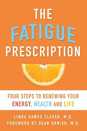 fatigue prescription four steps to renewing your energy health and life  linda hawes clever, dean ornish